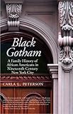Black Gotham: A Family History of African Americans in Nineteenth-Century New York City by 