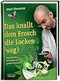 Das knallt dem Frosch die Locken weg: Experimente f&uuml;r kleine und gro&szlig;e Forscher