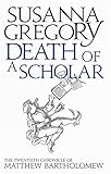 Death of a Scholar: The Twentieth Chronicle of Matthew Bartholomew (THOMAS CHALONER)