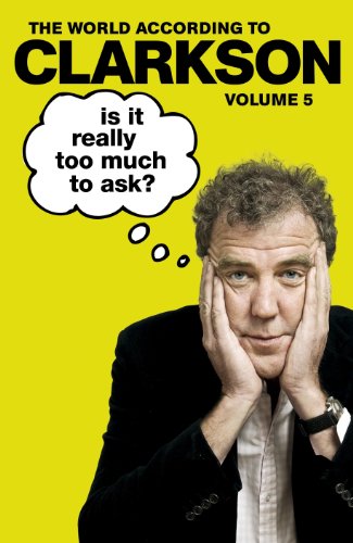 "Is It Really Too Much To Ask? - The World According to Clarkson Volume 5" av Jeremy Clarkson