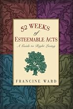 52 Weeks of Esteemable Acts: A Guide to Right Living