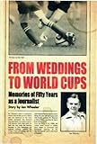 Image de From Weddings to World Cups: Memories of Fifty Years as a Journalist