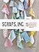 Scraps, Inc, vol 2.: 15 Scrap-Pieced Designs for the Modern Quilter by Susanne Woods