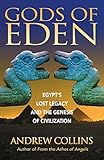 Gods of Eden: Egypt's Lost Legacy and the Genesis of Civilization by Andrew Collins