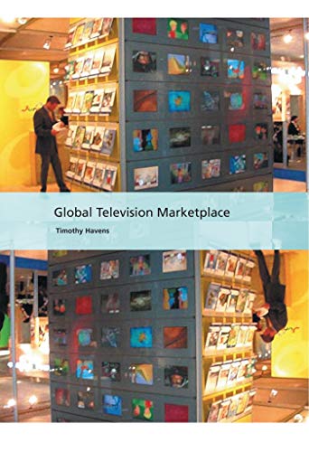 Global Television Marketplace (International Screen Industries) by Timothy Havens