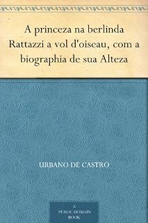 Livro A princeza na berlinda Rattazzi a vol d'oiseau, com a biographia de sua Alteza