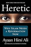 Heretic: Why Islam Needs a Reformation Now