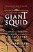 The Search for the Giant Squid: The Biology and Mythology of the World's Most Elusive Sea Creature