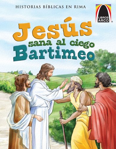 Jesús sana al ciego Bartimeo (Arch Books) (Spanish Edition) (Historias Biblicas En Rima)