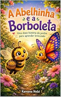 Livro A Abelhinha e a Borboleta: Uma doce história do jardim para aprender brincando (Pequenos Amigos do Jardim Livro 1)