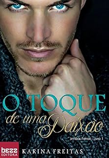 Livro O Toque De Uma Paixão: Irmãos Ferrari - Livro 1