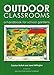 Outdoor Classrooms - a handbook for school gardens by Carolyn Nuttal, Janet Millington