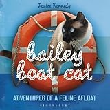 Bailey Boat Cat: Adventures of a Feline Afloat by Louise Kennedy
