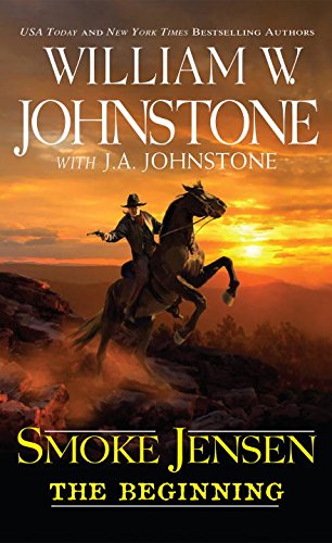 Smoke Jensen, The Beginning (A Smoke Jensen Novel)