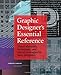 Graphic Designer's Essential Reference: Visual Elements, Techniques, and Layout Strategies for Busy Designers