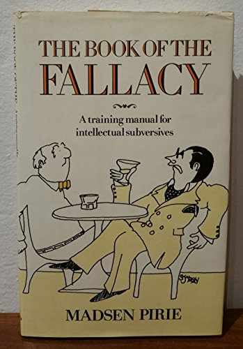 Book of the Fallacy: A Training Manual for Intellectual Subversives