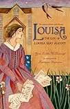 Louisa: The Life of Louisa May Alcott