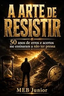 Livro A arte de resistir : 50 anos de erros e acertos me ensinaram a não ter pressa