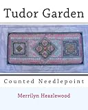 Tudor Garden: Counted Needlepoint (Gardens Designed by Men) by Ms Merrilyn Heazlewood