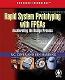 Rapid System Prototyping with FPGAs: Accelerating the Design Process (Embedded Technology) by 