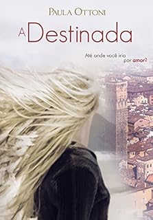 Livro A Destinada: Até onde você iria por amor?
