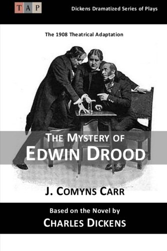 The Mystery of Edwin Drood: The 1908 Theatrical Adaptation (Dickens Dramatized Series of Plays)