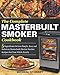 The Complete Masterbuilt Smoker Cookbook: 5 Ingredients Or Less Simple, Easy and Delicious Masterbui by