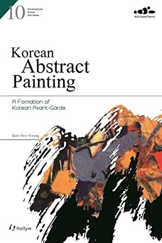10. Korean Abstract Painting: A Formation of Korean AvantGarde: Comtemporary Korean Arts Series (Contemporary Korean Arts)