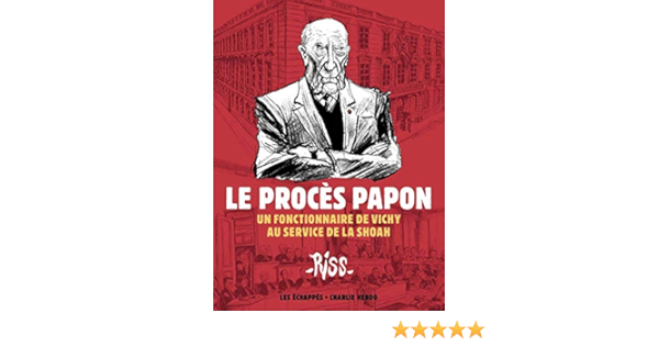 Amazon Com Le Proces Papon Un Fonctionnaire De Vichy Au Service De La Shoah Hors Collection Bd French Edition 9782357661370 Riss Joly Laurent Books