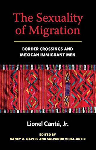 Download The Sexuality of Migration: Border Crossings and Mexican Immigrant Men (Intersections Book 5) (English Edition) PDF