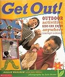 Paperback Get Out! Outdoor activities Kids Can Enjoy anywhere (except indoors) Book