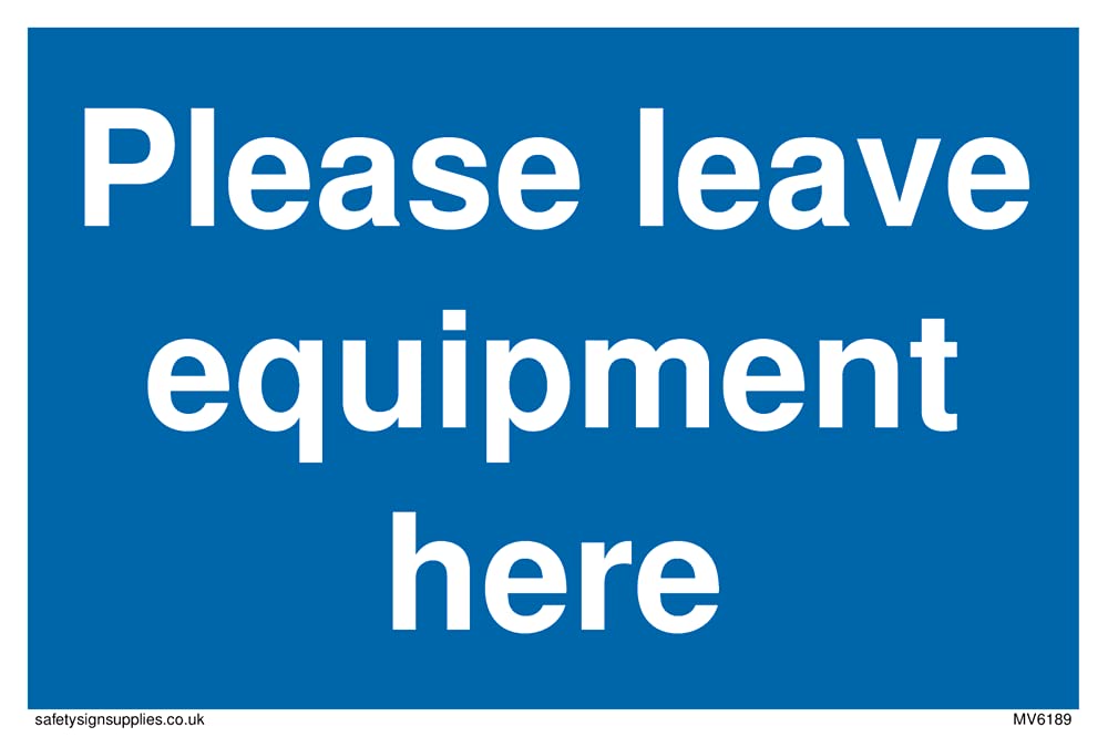 Pack of five - Please leave equipment here Sign - 150x100mm - A6L