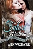 The Future of Yesterday (The Timeless Love Saga Book 2)