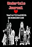 Undertale Journal: A hundred pages, complete with Undertale quotes and pictures! The perfect gift for any Undertale fan!