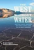 Image de The West without Water: What Past Floods, Droughts, and Other Climatic Clues Tell Us about Tomorrow