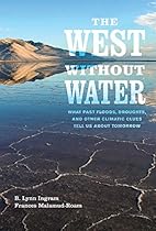 The West without Water: What Past Floods, Droughts, and Other Climatic Clues Tell Us about Tomorrow