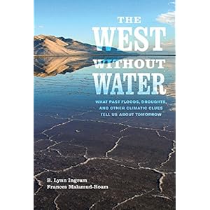 The West without Water: What Past Floods, Droughts, and Other Climatic Clues Tell Us about Tomorrow
