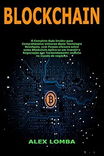 Livro Blockchain: O Completo Guia Insider para Comprehensive Universo deste Tecnologia Revolução, com Passos eficazes sobre como Blockchain Aplica-se em investir e Negociação que Tremendamente impacto