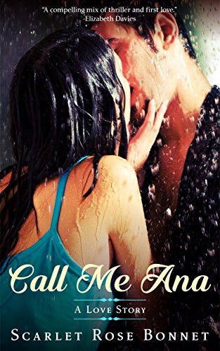 Call Me Ana: A Love Story (The Legrand Series Book 1) by [Bonnet, Scarlet]