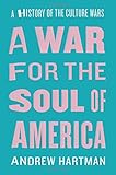 A War for the Soul of America: A History of the Culture Wars