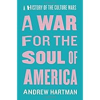 A War for the Soul of America: A History of the Culture Wars