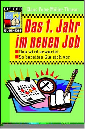 Das 1 Jahr Im Neuen Job Das Wird Erwartet So Bereiten Sie Sich Vor Muller Thurau Claus Peter 9783802945274 Amazon Com Books
