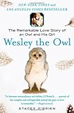 Wesley the Owl: The Remarkable Love Story of an Owl and His Girl by Stacey O'Brien