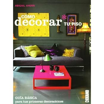Cómo decorar tu piso: Trucos para que tu hogar se convierta en la casa de tus sueños (Ilustrados / Estilos de vida) Cómo decorar tu piso: Trucos para que tu hogar se convierta en la casa de tus sueños (Ilustrados / Estilos de vida)