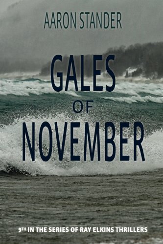 Gales of November: A Ray Elkins Thriller (Ray Elkins Thrillers) (Volume 9)