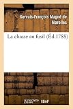 La chasse au fusil (Savoirs et Traditions) (French Edition) by Gervais-François Magné de Marolles