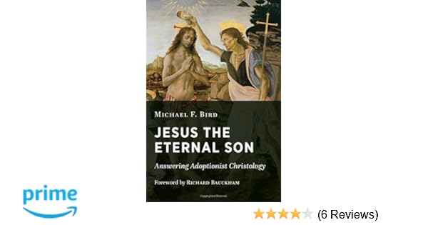 Jesus The Eternal Son: Answering Adoptionist Christology Pdf