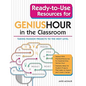 Ready-to-Use Resources for Genius Hour in the Classroom: Taking Passion Projects to the Next Level Ready-to-Use Resources for Genius Hour in the Classroom: Taking Passion Projects to the Next Level