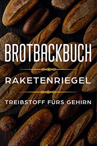 Brotbackbuch: Raketenriegel "Treibstoff fürs Gehirn" (German Edition) Kindle Edition