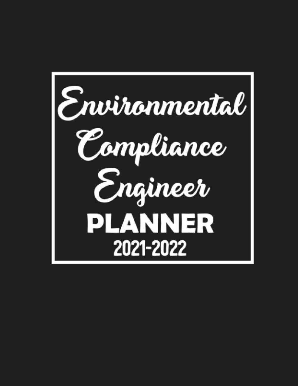 Environmental Compliance Engineer Planner 2021-2022: 2 Years Planner Black Cover | 2021-2022 Weekly, Monthly, Daily Calendar Planner | Plan And ... Management Journal | Engineer Gifts For Me: Olivia Family, Emma: 9798685568540: Amazon.com: Books